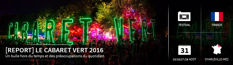 [REPORT] le cabaret vert 2016 Un bulle hors du temps et des préoccupations du quotidien